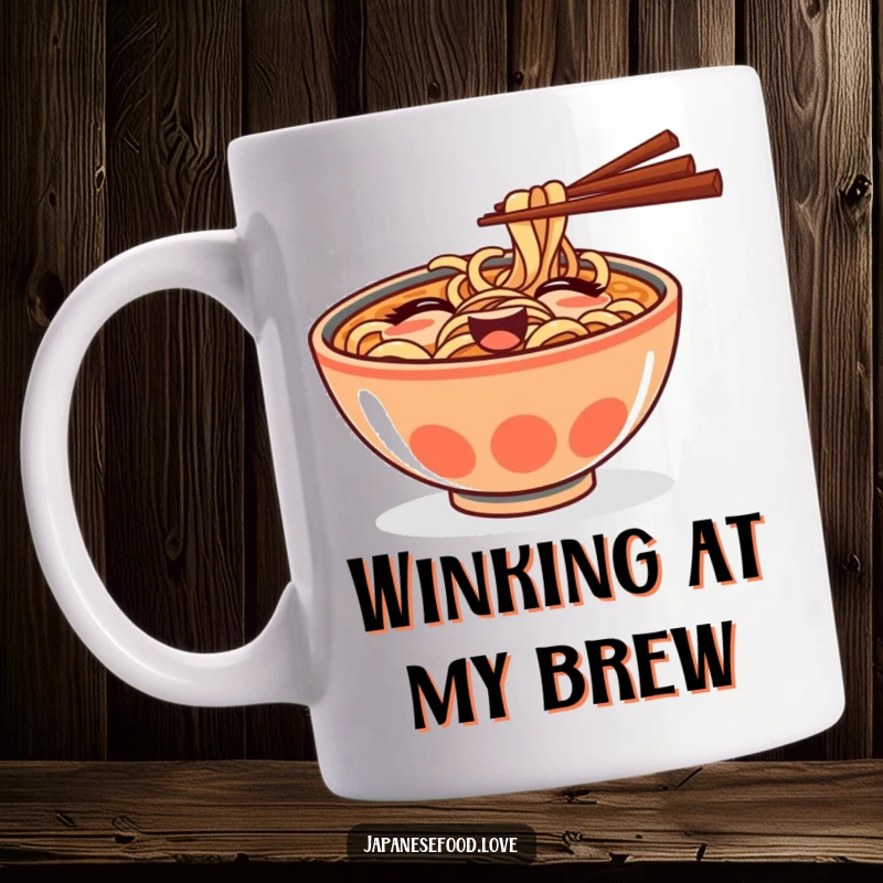 Funny mug showing a goofy ramen bowl with chopsticks, giving a playful wink, full of savory charm.