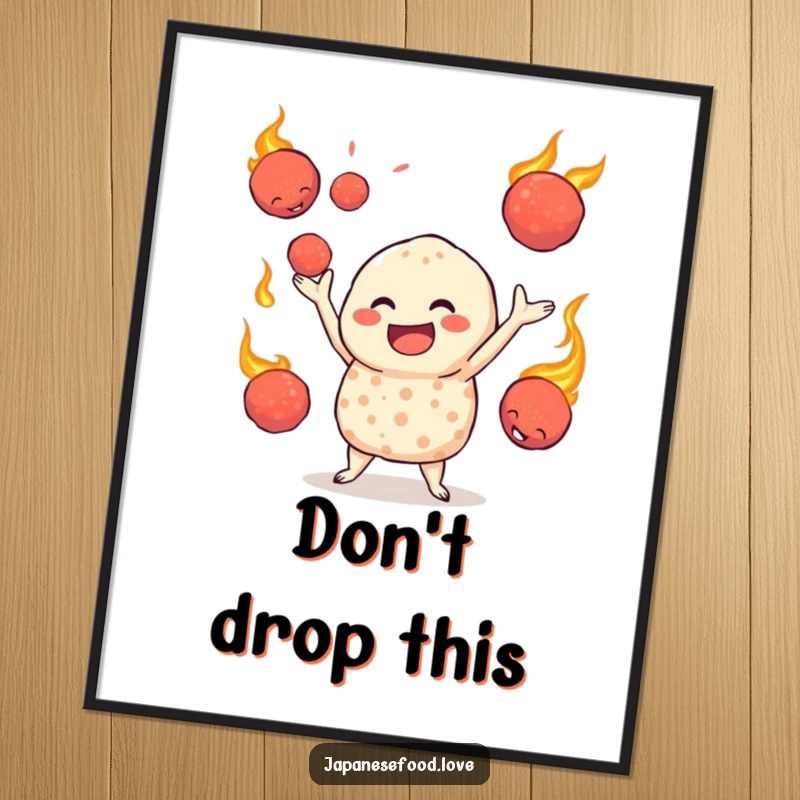 Funny poster art of a jovial takoyaki character juggling red-hot octopus balls, bringing excitement and heat to wall decor.
