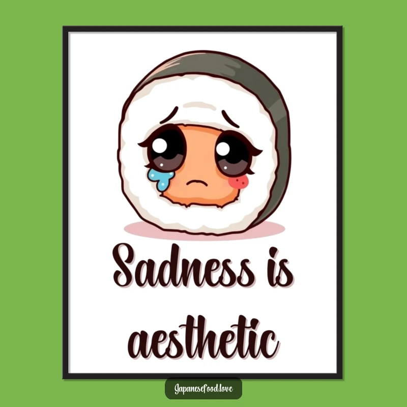 Funny Sad Sushi Roll Poster: Adorable Tears, a Humorous Art Print