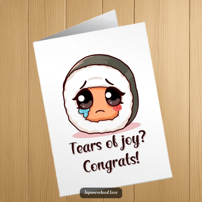 Funny Free Printable Congrats Card: A sad but cute sushi roll wipes a tear, celebrating your success with emotion.