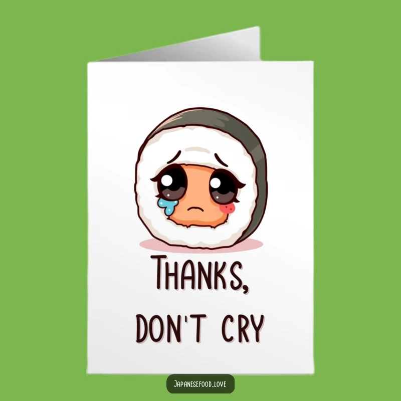 Free Printable Funny Sad Sushi Thank You Card: Cute Tearful Downloadable