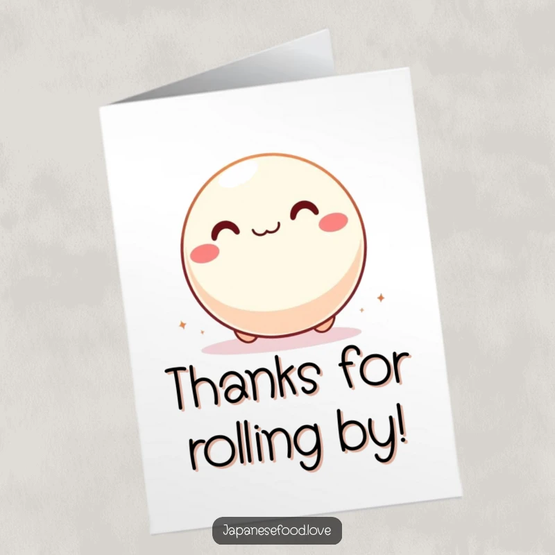 Funny Free Printable thank you card of a giddy mochi ball rolling happily with pure delight across a surface.